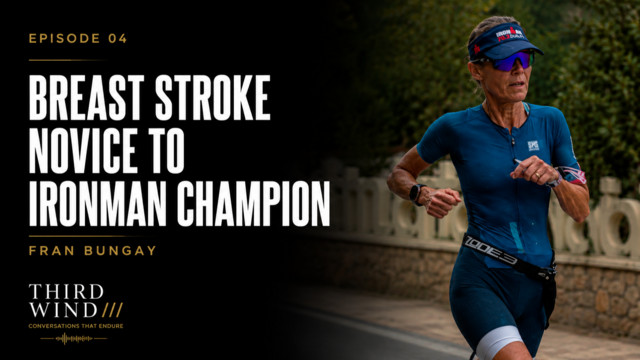 Fran Bungay: Breast Stroke Novice to Ironman Champion — Third Wind episode cover